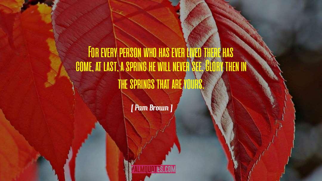 Pam Brown Quotes: For every person who has