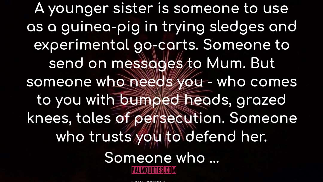 Pam Brown Quotes: A younger sister is someone