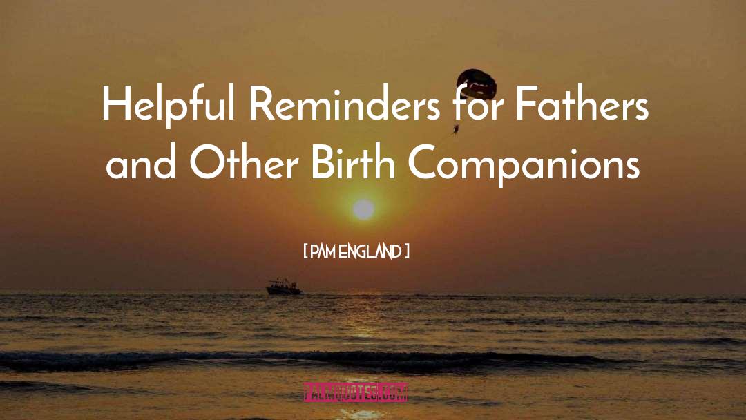 Pam England Quotes: Helpful Reminders for Fathers and