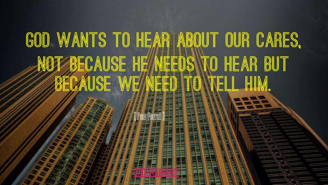 Pam Farrel Quotes: God wants to hear about