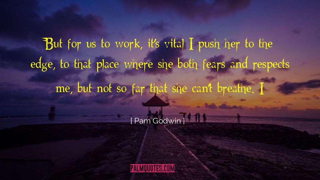 Pam Godwin Quotes: But for us to work,