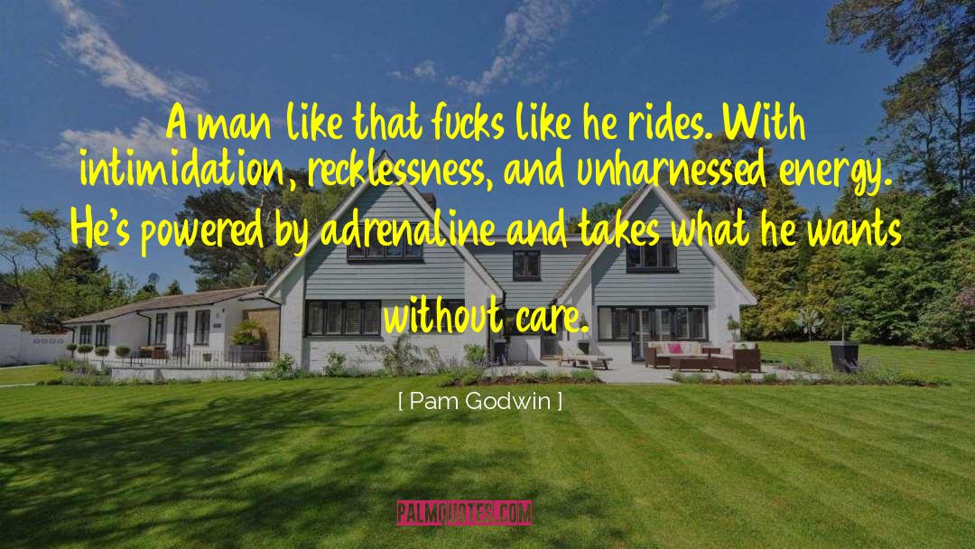 Pam Godwin Quotes: A man like that fucks