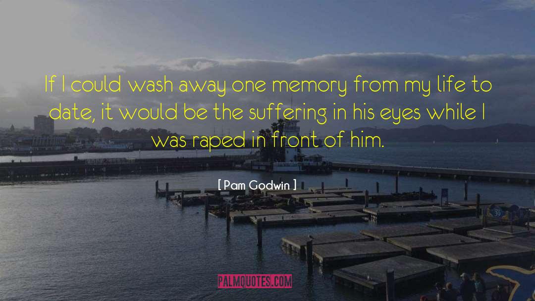 Pam Godwin Quotes: If I could wash away