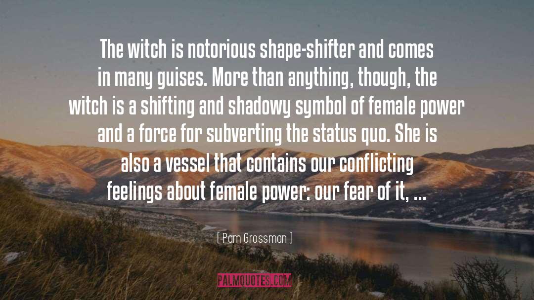 Pam Grossman Quotes: The witch is notorious shape-shifter