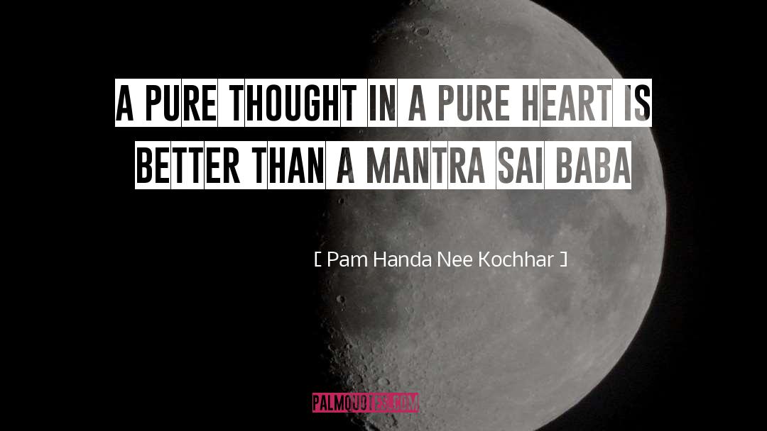 Pam Handa Nee Kochhar Quotes: A pure thought in a