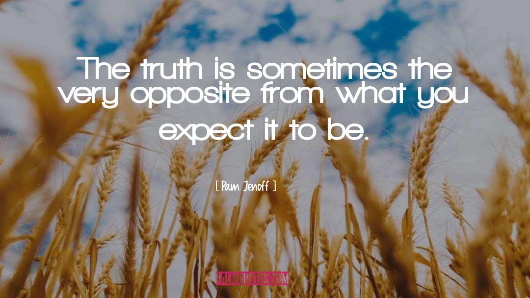 Pam Jenoff Quotes: The truth is sometimes the