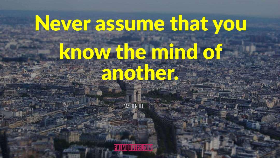 Pam Jenoff Quotes: Never assume that you know