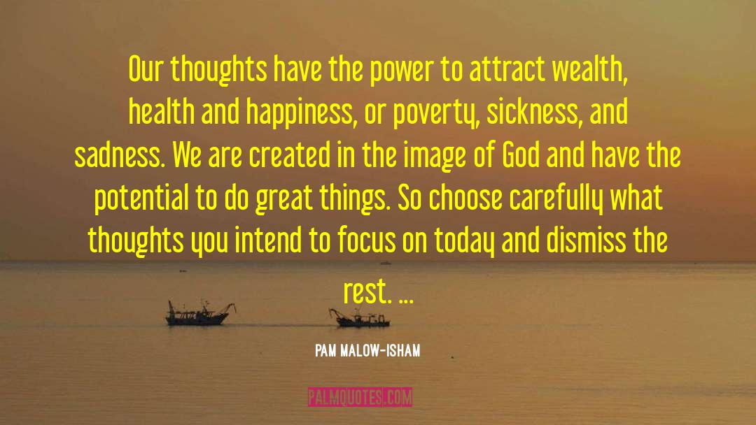 Pam Malow-Isham Quotes: Our thoughts have the power
