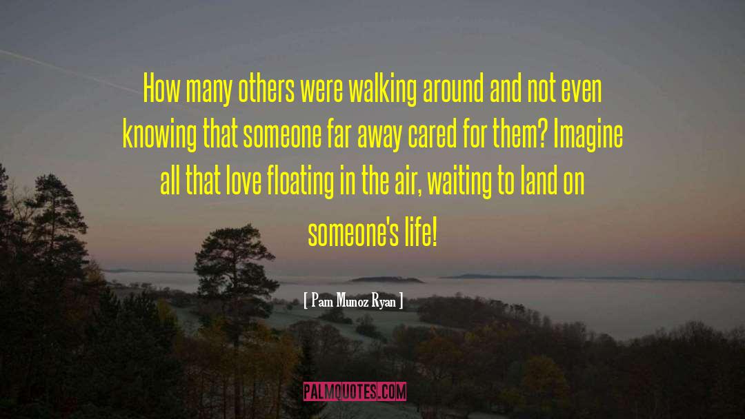 Pam Munoz Ryan Quotes: How many others were walking