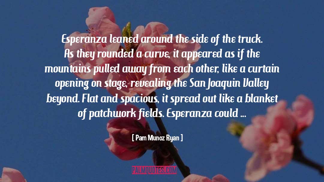 Pam Munoz Ryan Quotes: Esperanza leaned around the side
