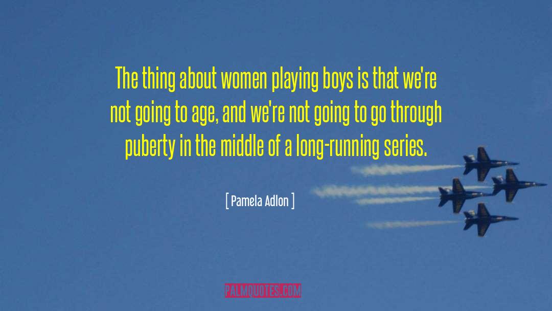 Pamela Adlon Quotes: The thing about women playing