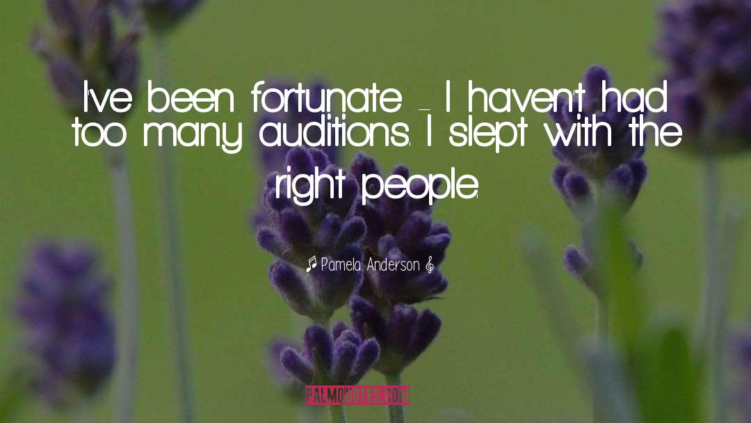 Pamela Anderson Quotes: I've been fortunate - I