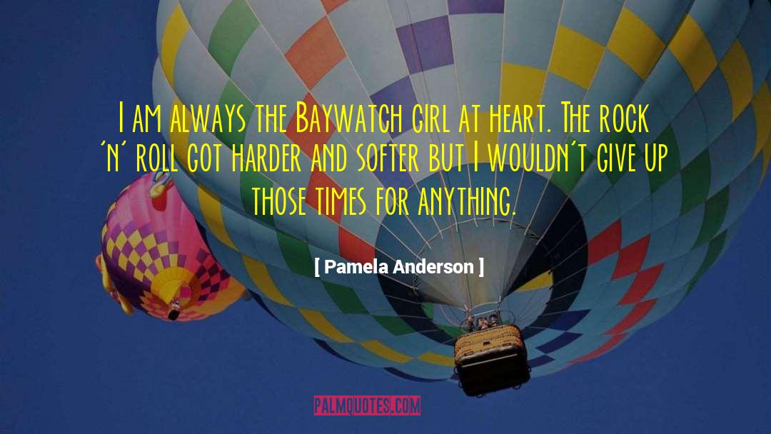 Pamela Anderson Quotes: I am always the Baywatch