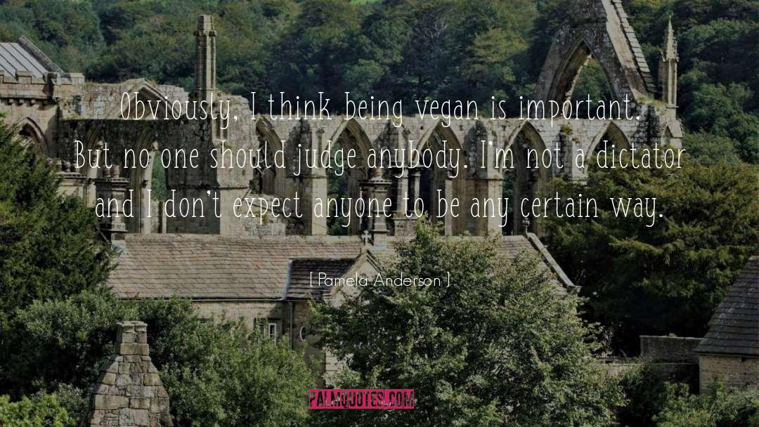 Pamela Anderson Quotes: Obviously, I think being vegan
