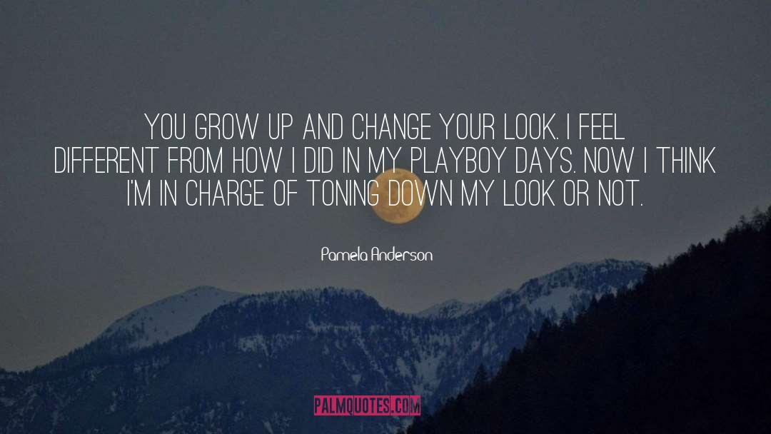 Pamela Anderson Quotes: You grow up and change