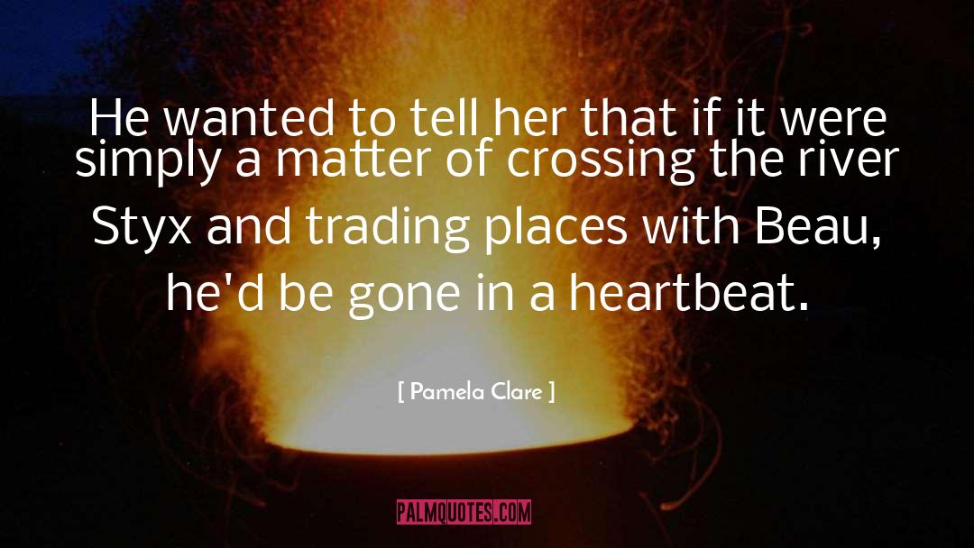 Pamela Clare Quotes: He wanted to tell her