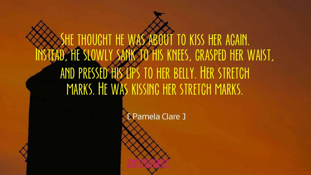 Pamela Clare Quotes: She thought he was about