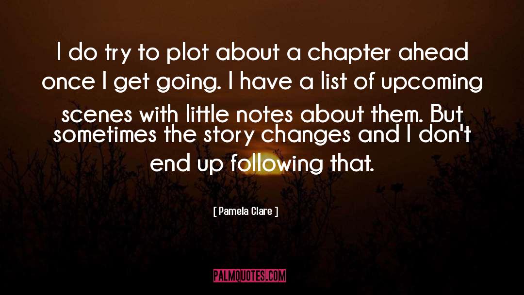Pamela Clare Quotes: I do try to plot