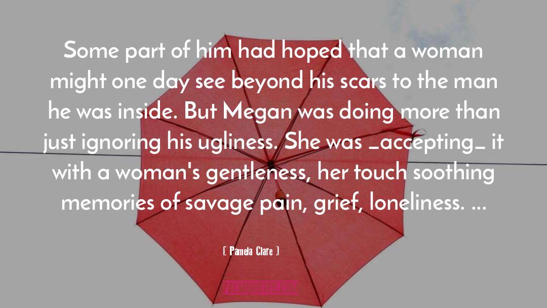 Pamela Clare Quotes: Some part of him had