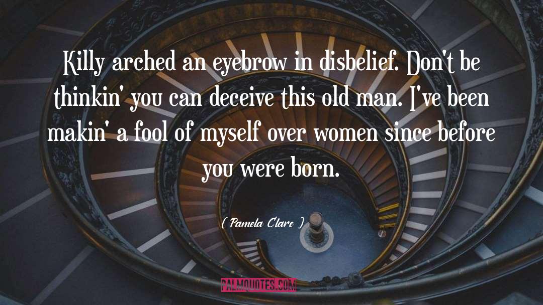 Pamela Clare Quotes: Killy arched an eyebrow in