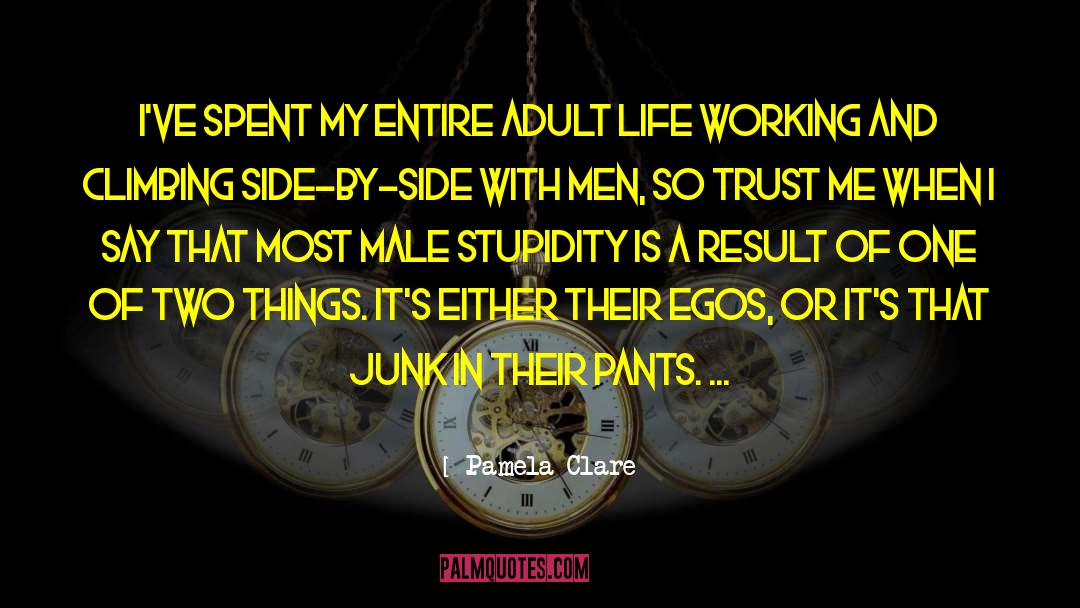 Pamela Clare Quotes: I've spent my entire adult