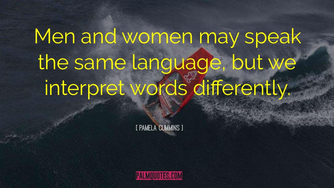 Pamela Cummins Quotes: Men and women may speak