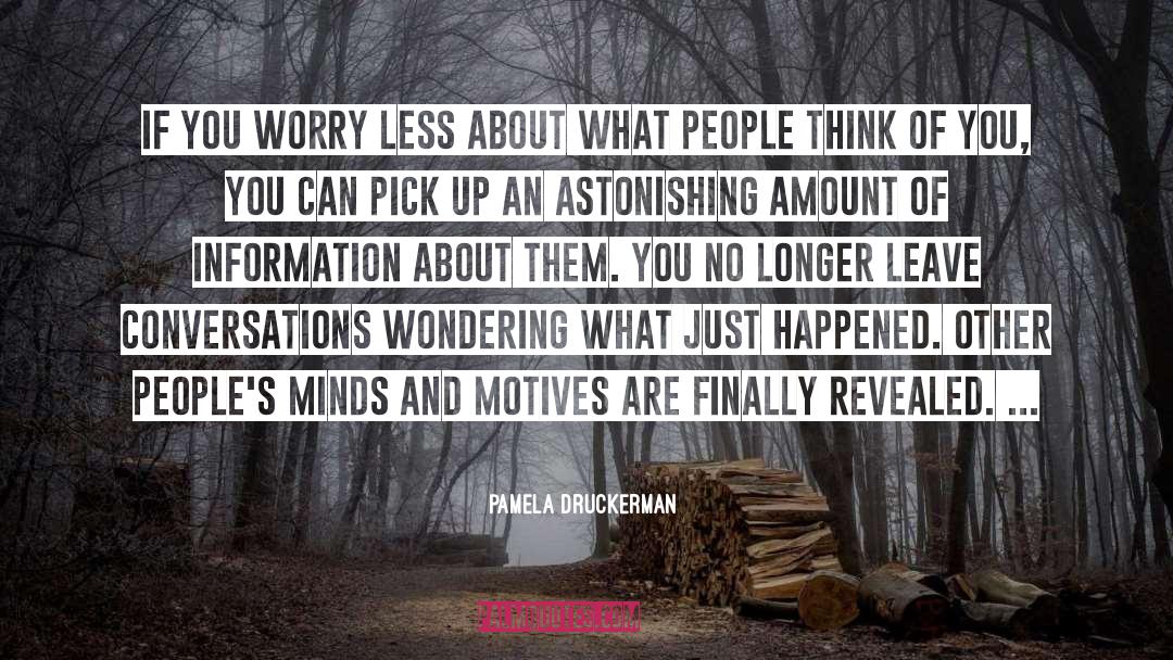 Pamela Druckerman Quotes: If you worry less about