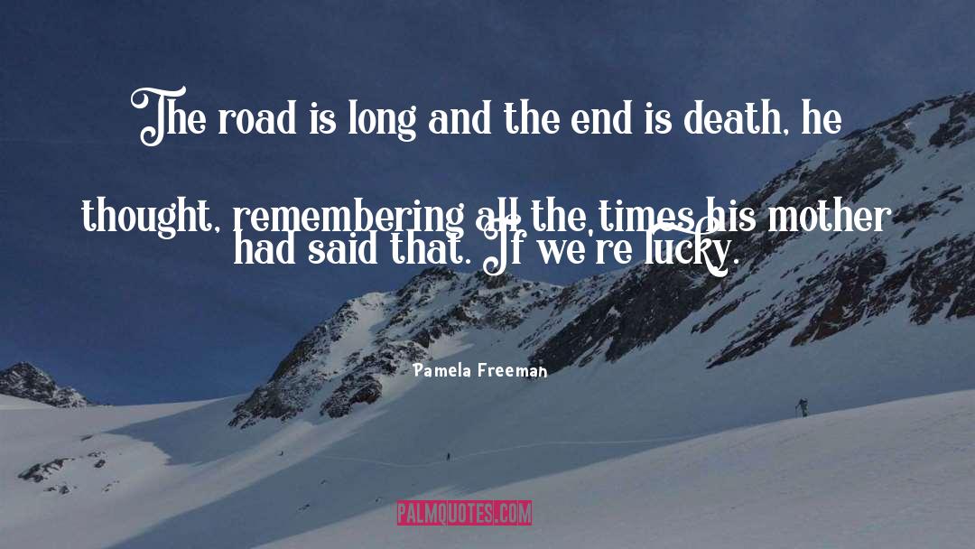 Pamela Freeman Quotes: The road is long and