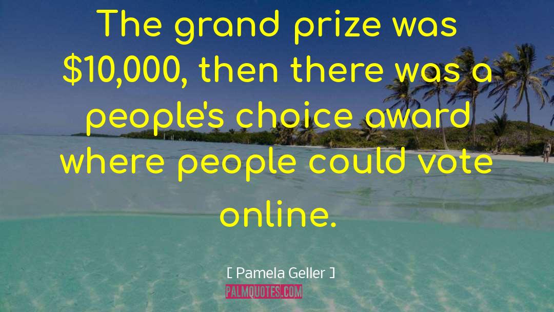 Pamela Geller Quotes: The grand prize was $10,000,