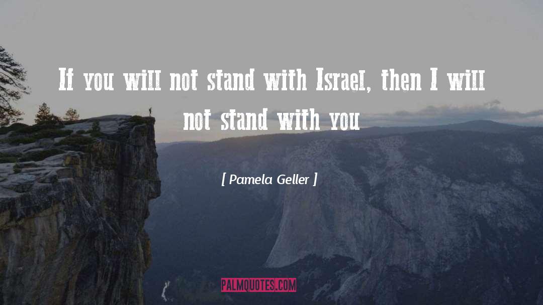 Pamela Geller Quotes: If you will not stand