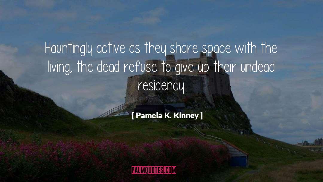 Pamela K. Kinney Quotes: Hauntingly active as they share