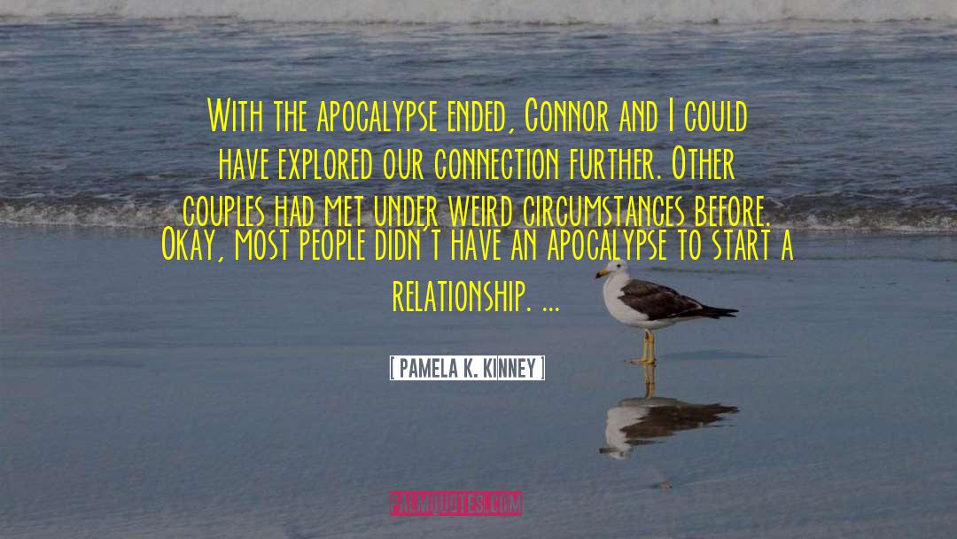 Pamela K. Kinney Quotes: With the apocalypse ended, Connor