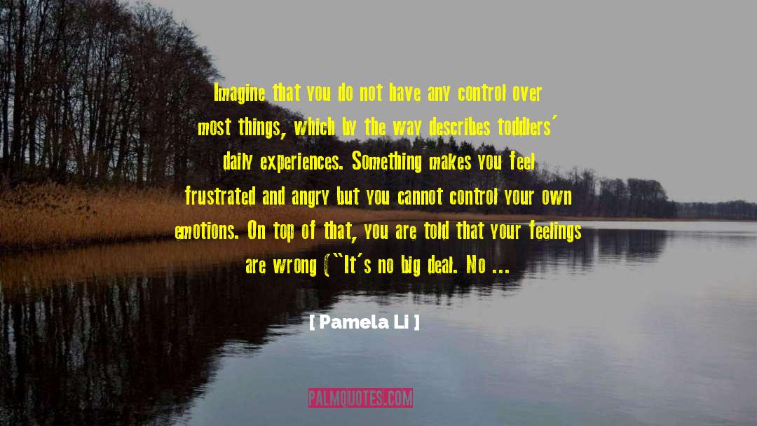 Pamela Li Quotes: Imagine that you do not