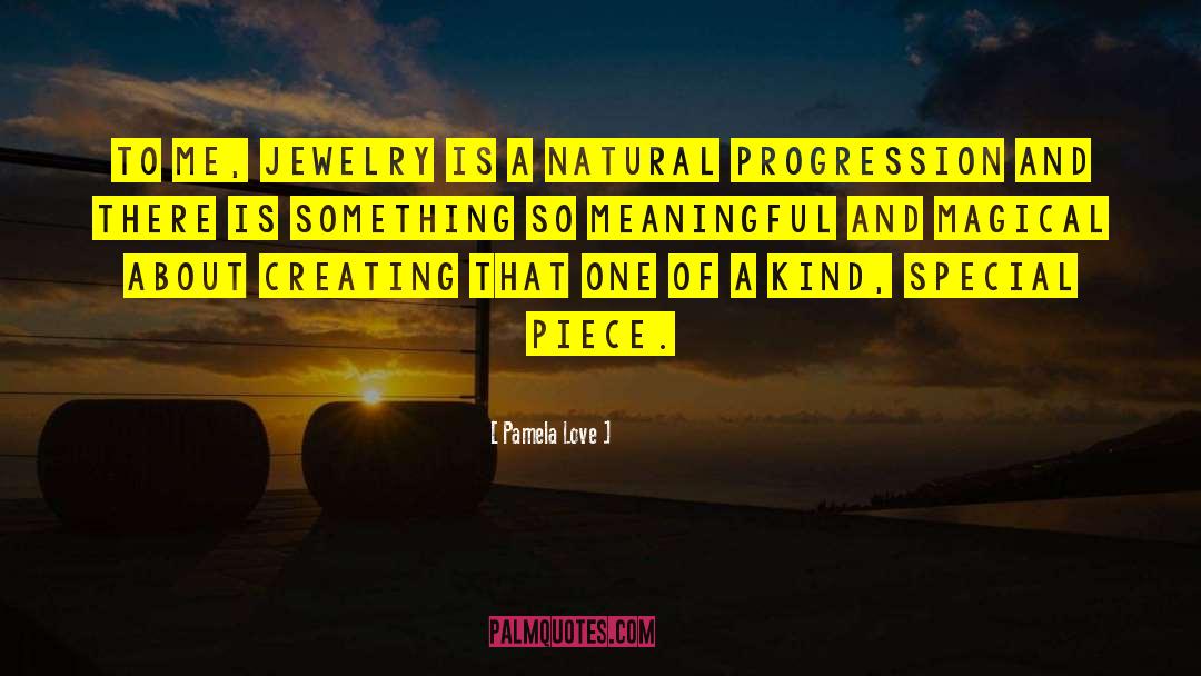 Pamela Love Quotes: To me, jewelry is a