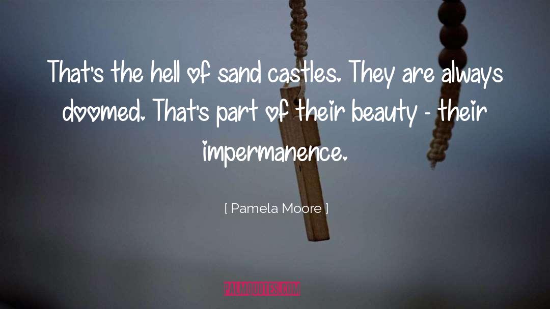 Pamela Moore Quotes: That's the hell of sand