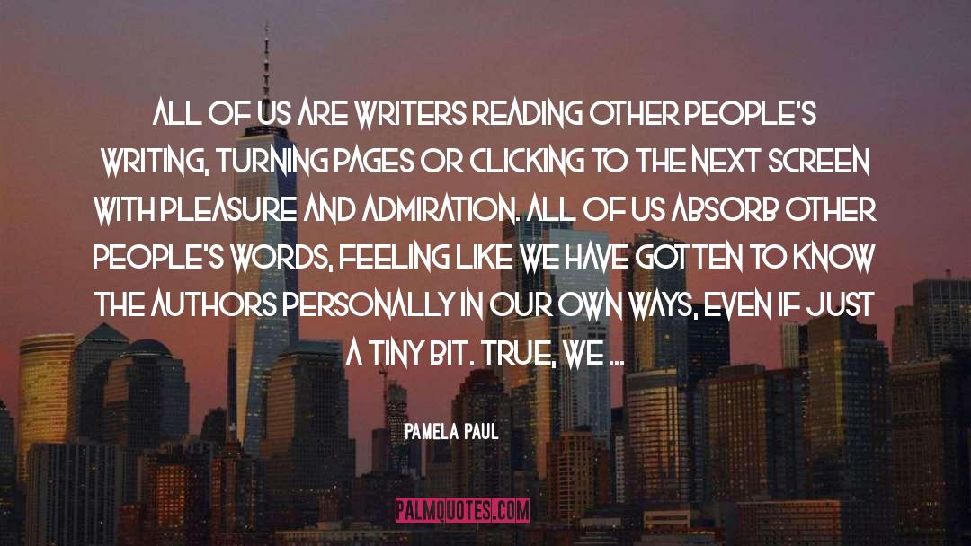 Pamela Paul Quotes: All of us are writers