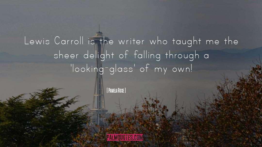 Pamela Rose Quotes: Lewis Carroll is the writer