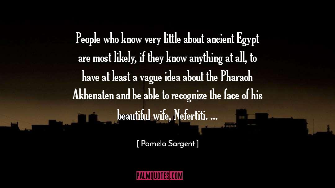 Pamela Sargent Quotes: People who know very little