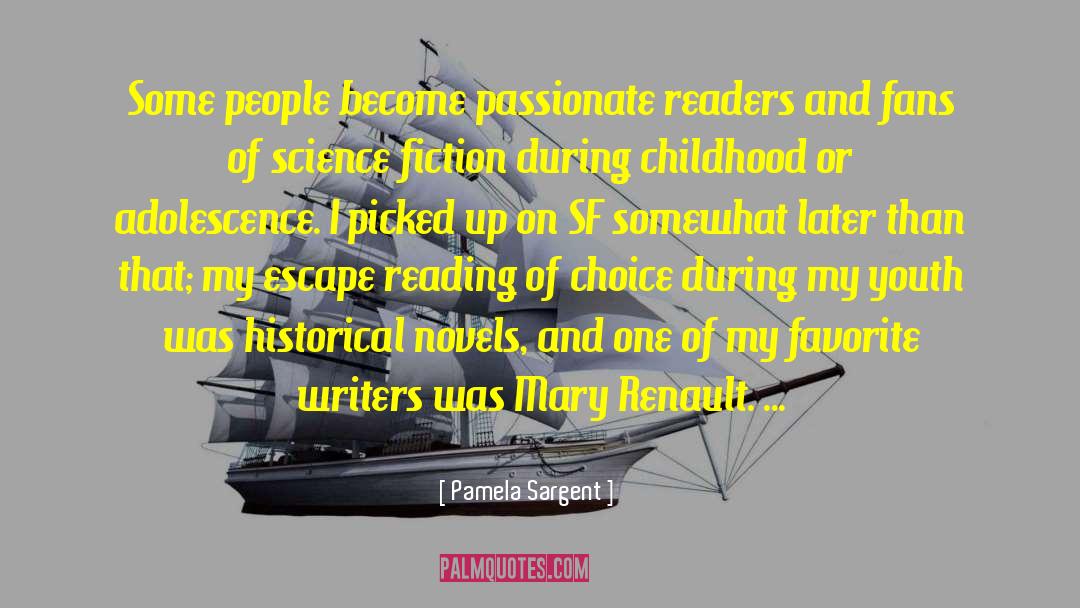 Pamela Sargent Quotes: Some people become passionate readers