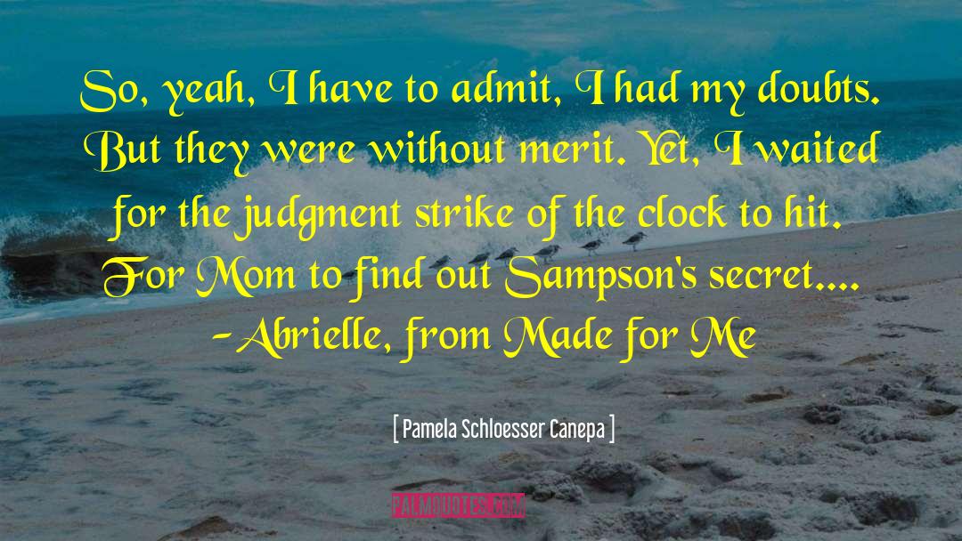 Pamela Schloesser Canepa Quotes: So, yeah, I have to