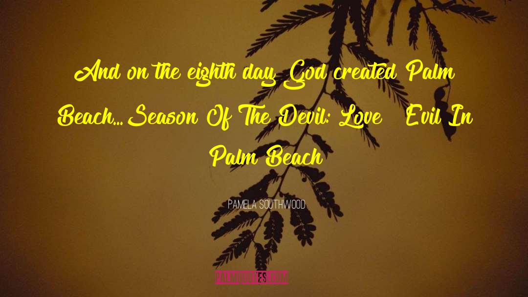 Pamela Southwood Quotes: And on the eighth day