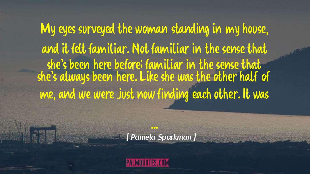 Pamela Sparkman Quotes: My eyes surveyed the woman