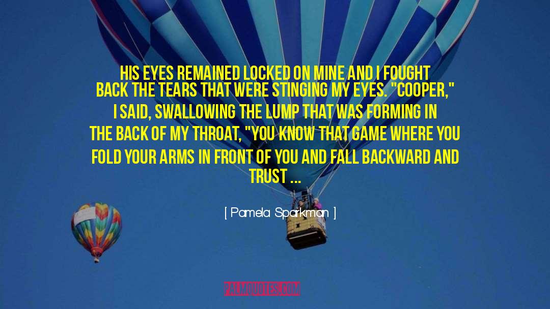 Pamela Sparkman Quotes: His eyes remained locked on