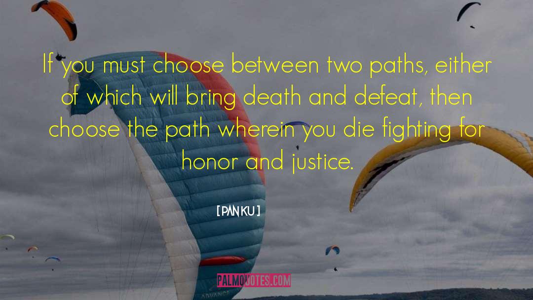 Pan Ku Quotes: If you must choose between