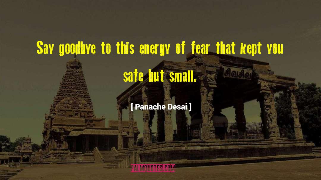 Panache Desai Quotes: Say goodbye to this energy