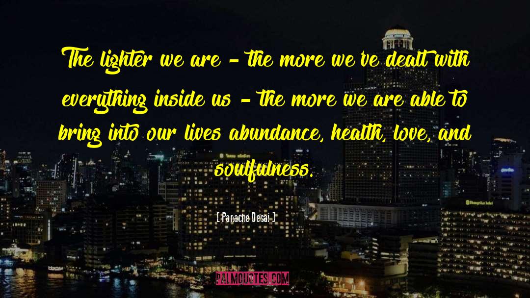 Panache Desai Quotes: The lighter we are -