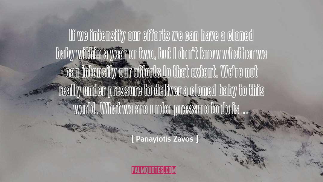 Panayiotis Zavos Quotes: If we intensify our efforts