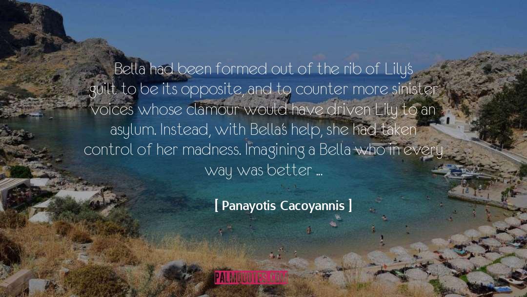 Panayotis Cacoyannis Quotes: Bella had been formed out