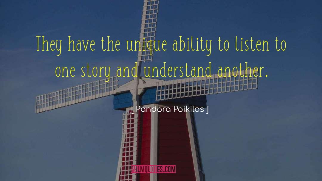 Pandora Poikilos Quotes: They have the unique ability