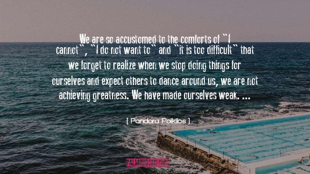 Pandora Poikilos Quotes: We are so accustomed to